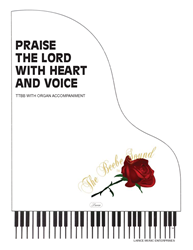 PRAISE THE LORD WITH HEART & VOICE ~ TTBB w/organ acc 